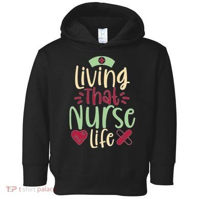 Living That Nurse Life Toddler Hoodie