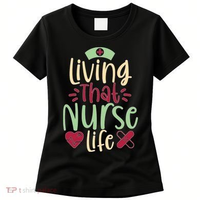 Living That Nurse Life Women's T-Shirt
