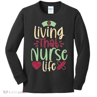 Living That Nurse Life Kids Long Sleeve Shirt