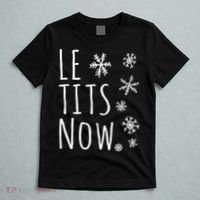Le Tits Now Gift Let It Snow Gift Humor Christmas Gift T-Shirt thumb 5