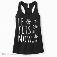 Le Tits Now Gift Let It Snow Gift Humor Christmas Gift Women's Tank Top thumb 0