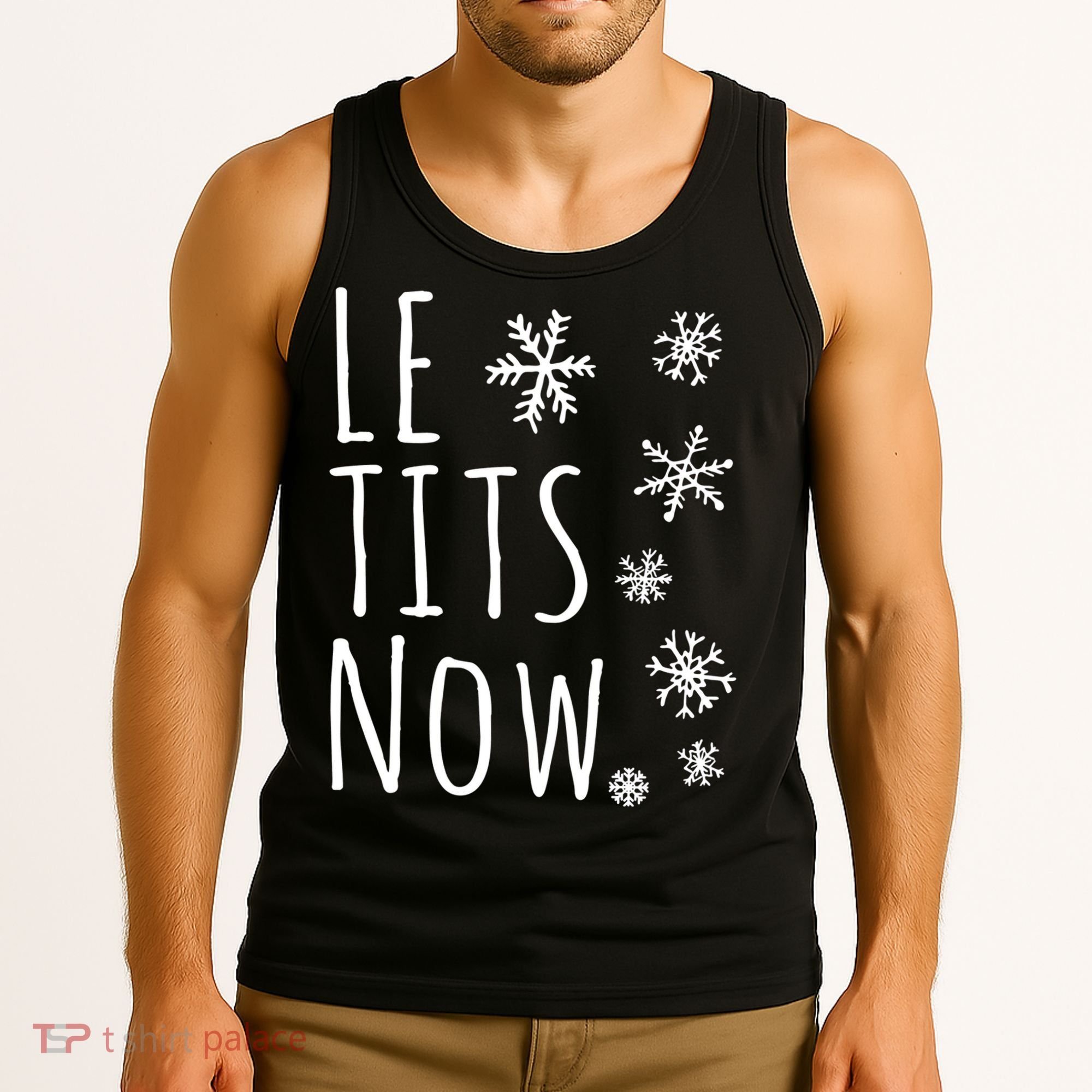 Le Tits Now Gift Let It Snow Gift Humor Christmas Gift Tank Top