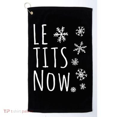 Le Tits Now Gift Let It Snow Gift Humor Christmas Gift Golf Towel