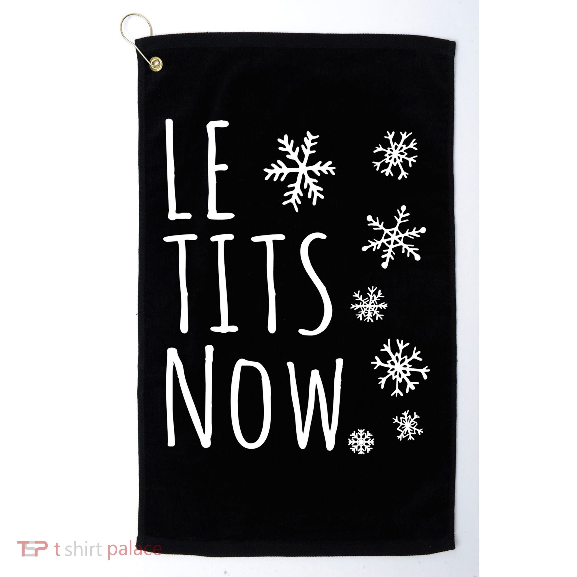 Le Tits Now Gift Let It Snow Gift Humor Christmas Gift Golf Towel