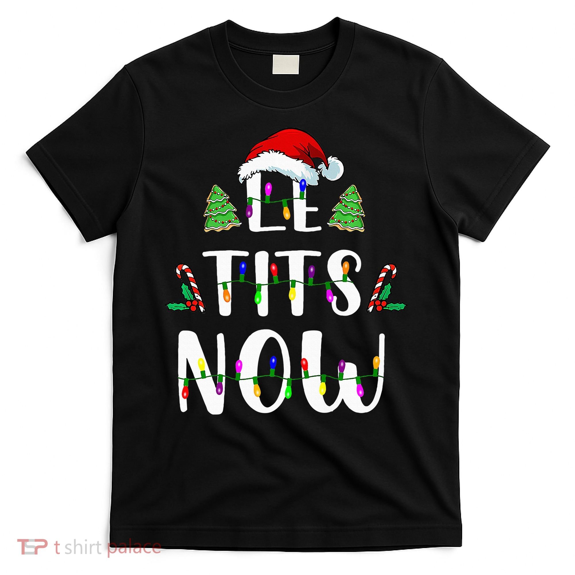 Le Tits Now Christmas Let It Snow Ugly Sweater Funny Party T-Shirt