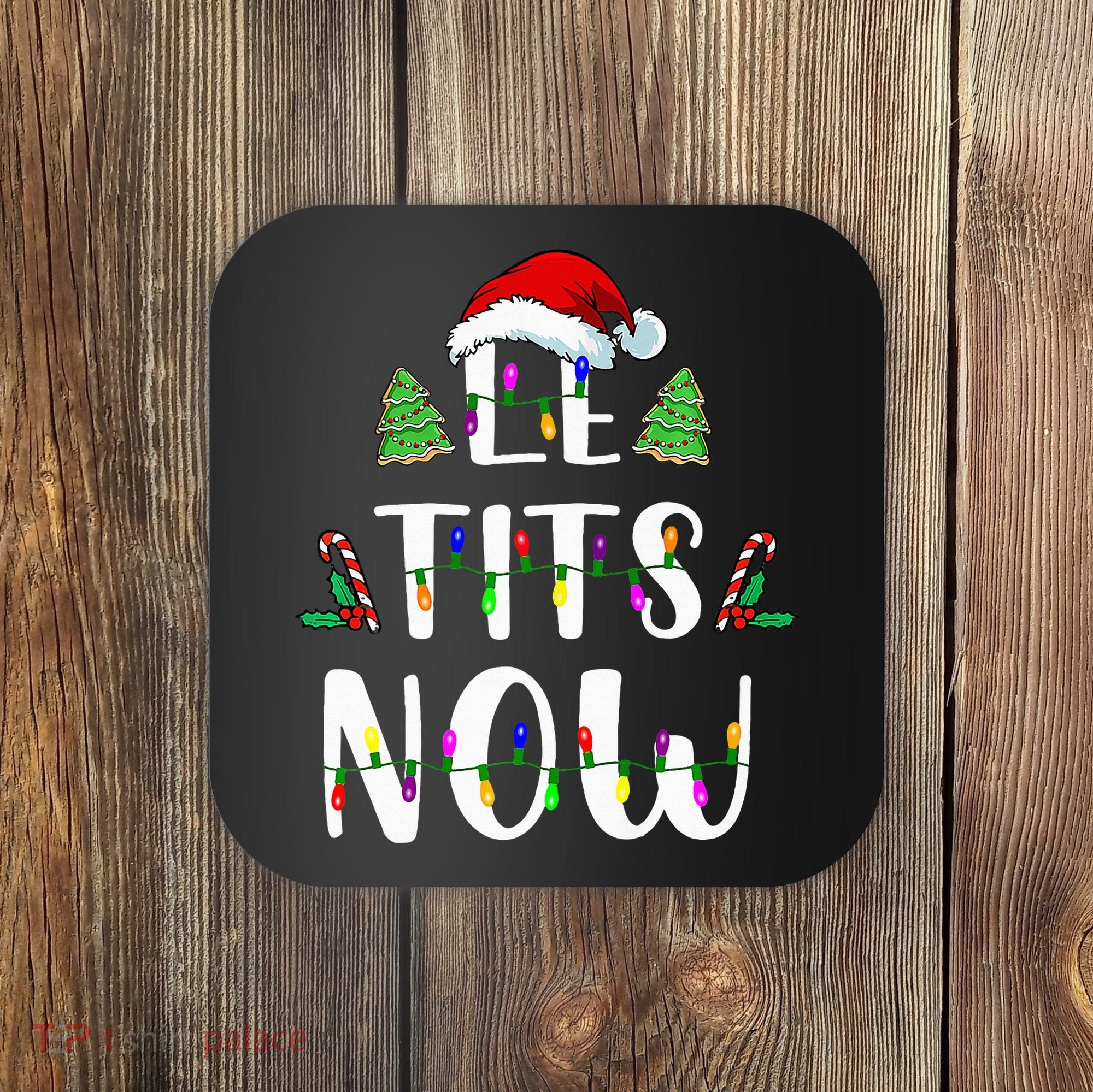 Le Tits Now Christmas Let It Snow Ugly Sweater Funny Party Coaster