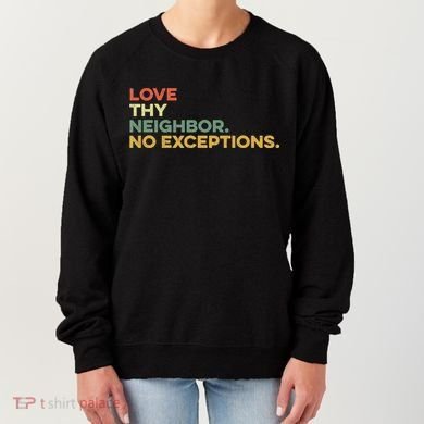 Love Thy Neighbors No Exceptions Jesus Bible Verse God Women's Sweatshirt