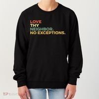 Love Thy Neighbors No Exceptions Jesus Bible Verse God Women's Sweatshirt thumb 0