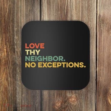 Love Thy Neighbors No Exceptions Jesus Bible Verse God Coaster