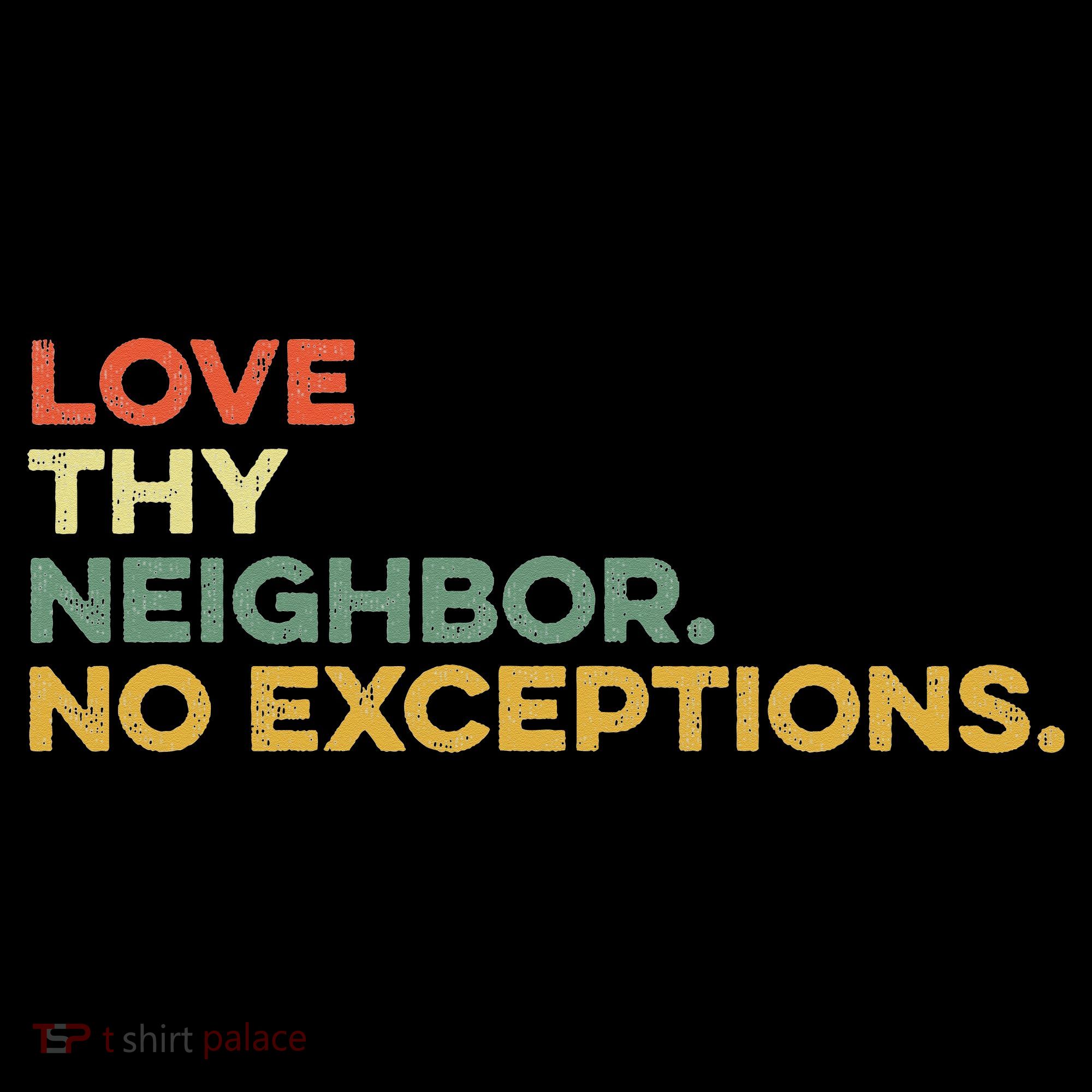 Love Thy Neighbors No Exceptions Jesus Bible Verse God Women's Hoodie