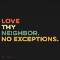Love Thy Neighbors No Exceptions Jesus Bible Verse God Women's Tank Top thumb 5