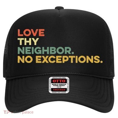 Love Thy Neighbors No Exceptions Jesus Bible Verse God Hat