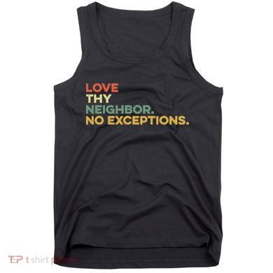 Love Thy Neighbors No Exceptions Jesus Bible Verse God Tank Top