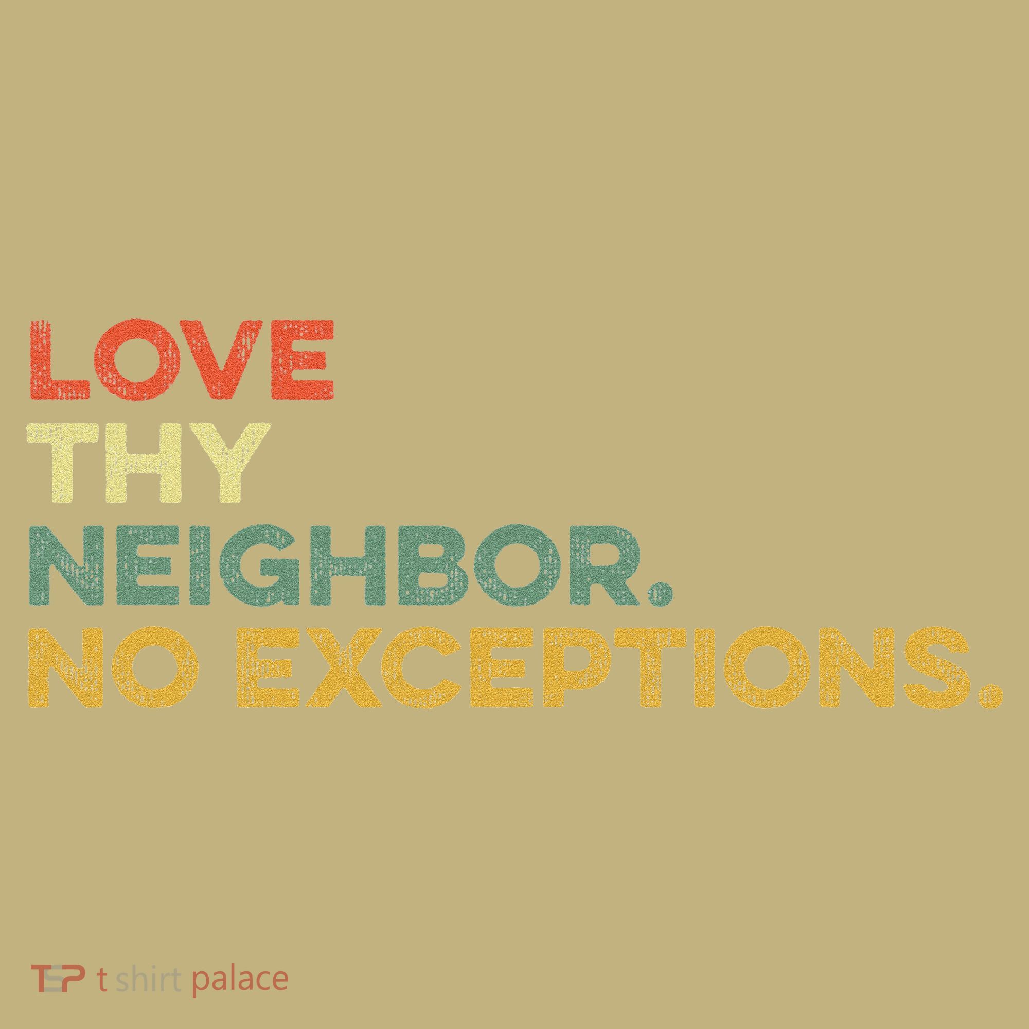 Love Thy Neighbors No Exceptions Jesus Bible Verse God Sweatshirt