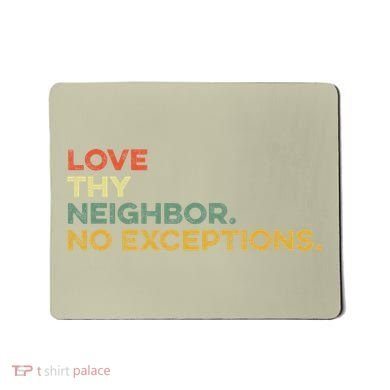 Love Thy Neighbors No Exceptions Jesus Bible Verse God Mousepad