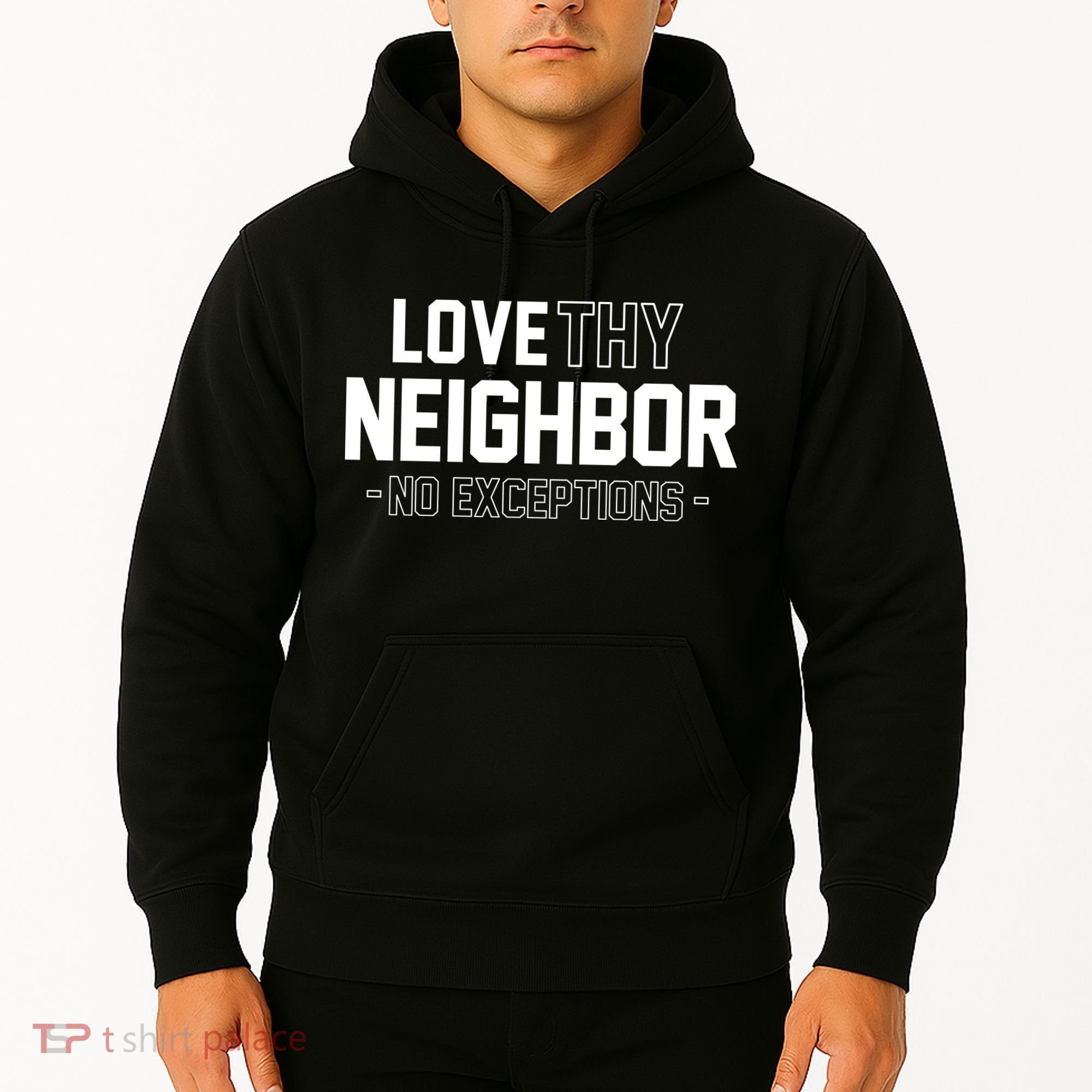 Love Thy Neighbor No Exceptions Hoodie