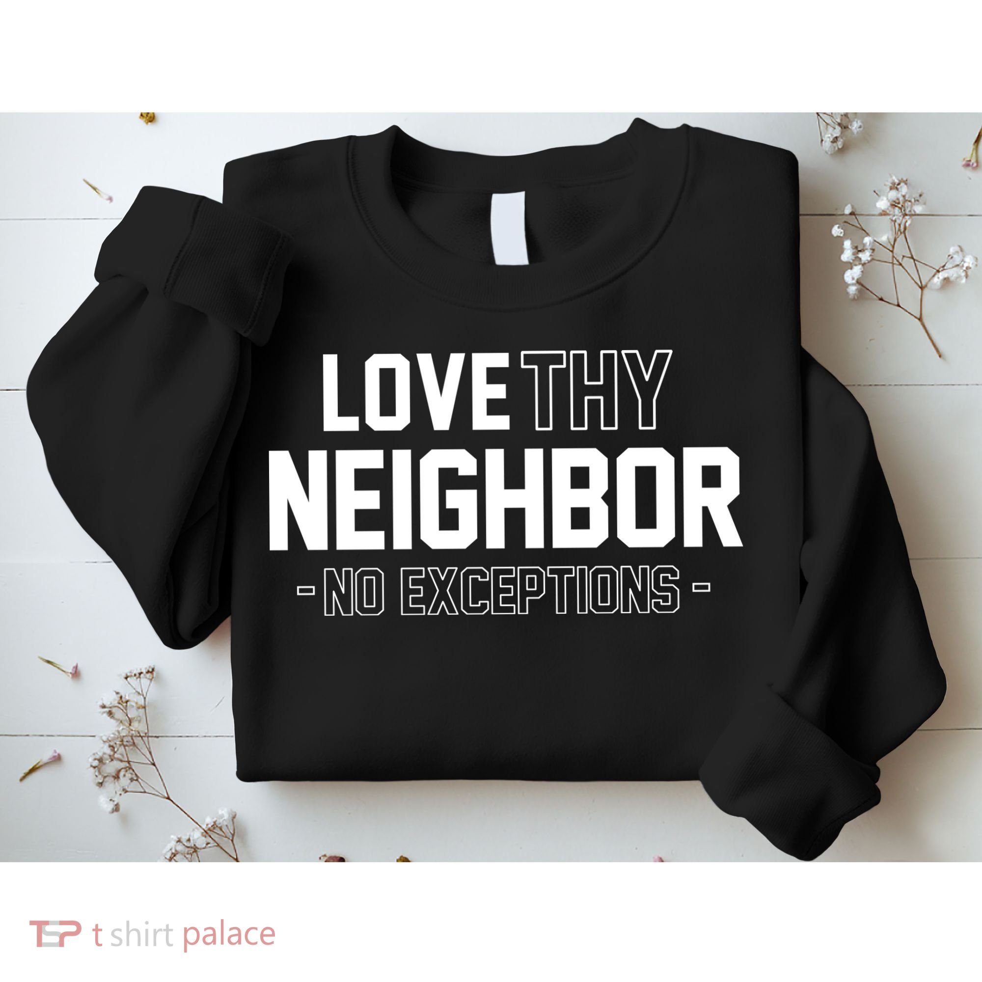 Love Thy Neighbor No Exceptions Sweatshirt