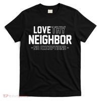 Love Thy Neighbor No Exceptions T-Shirt thumb 0