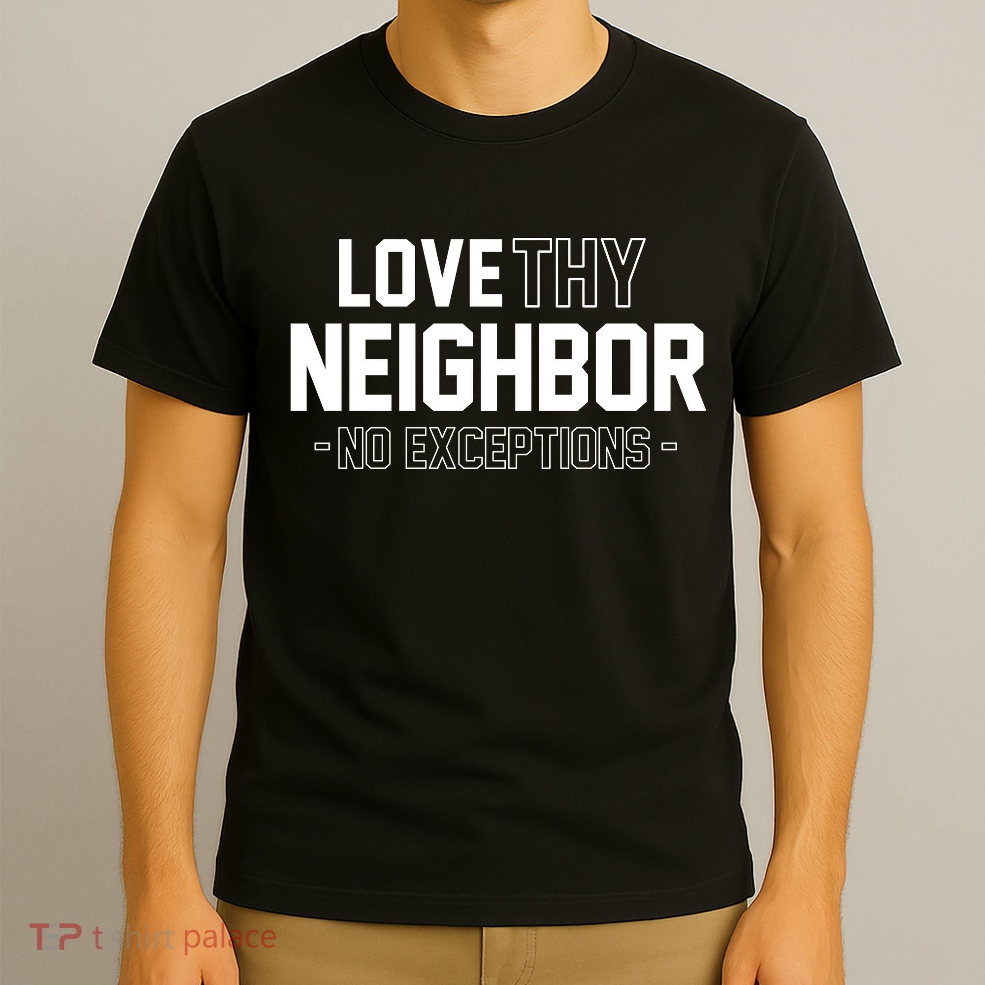 Love Thy Neighbor No Exceptions T-Shirt