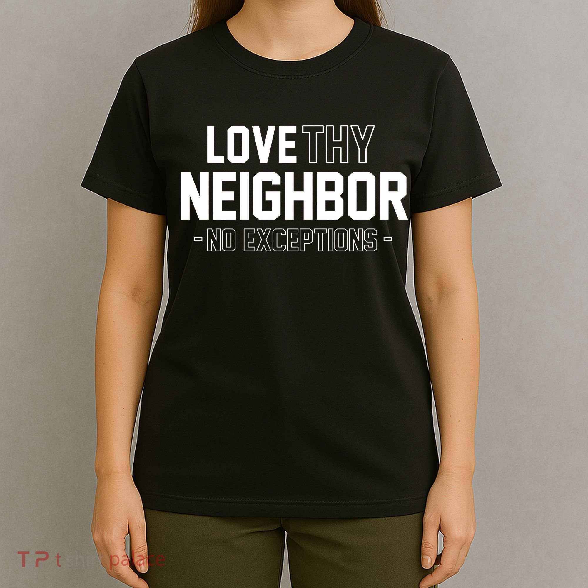 Love Thy Neighbor No Exceptions T-Shirt