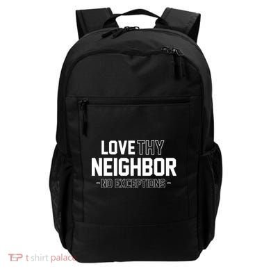 Love Thy Neighbor No Exceptions Backpack