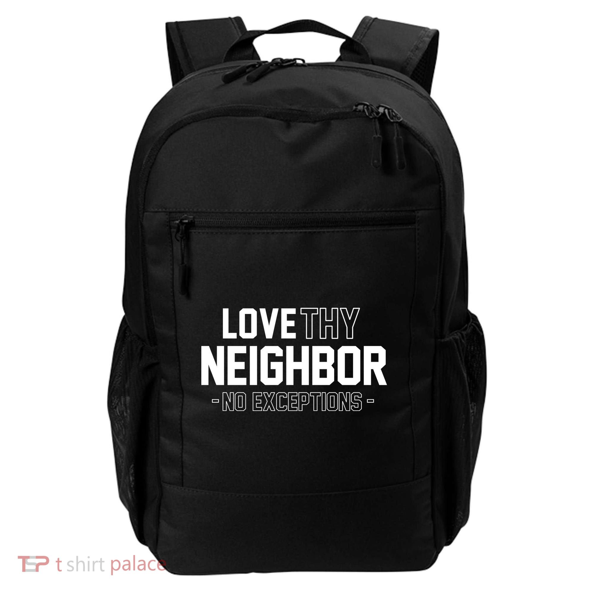 Love Thy Neighbor No Exceptions Backpack