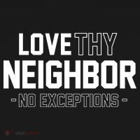 Love Thy Neighbor No Exceptions Button thumb 1