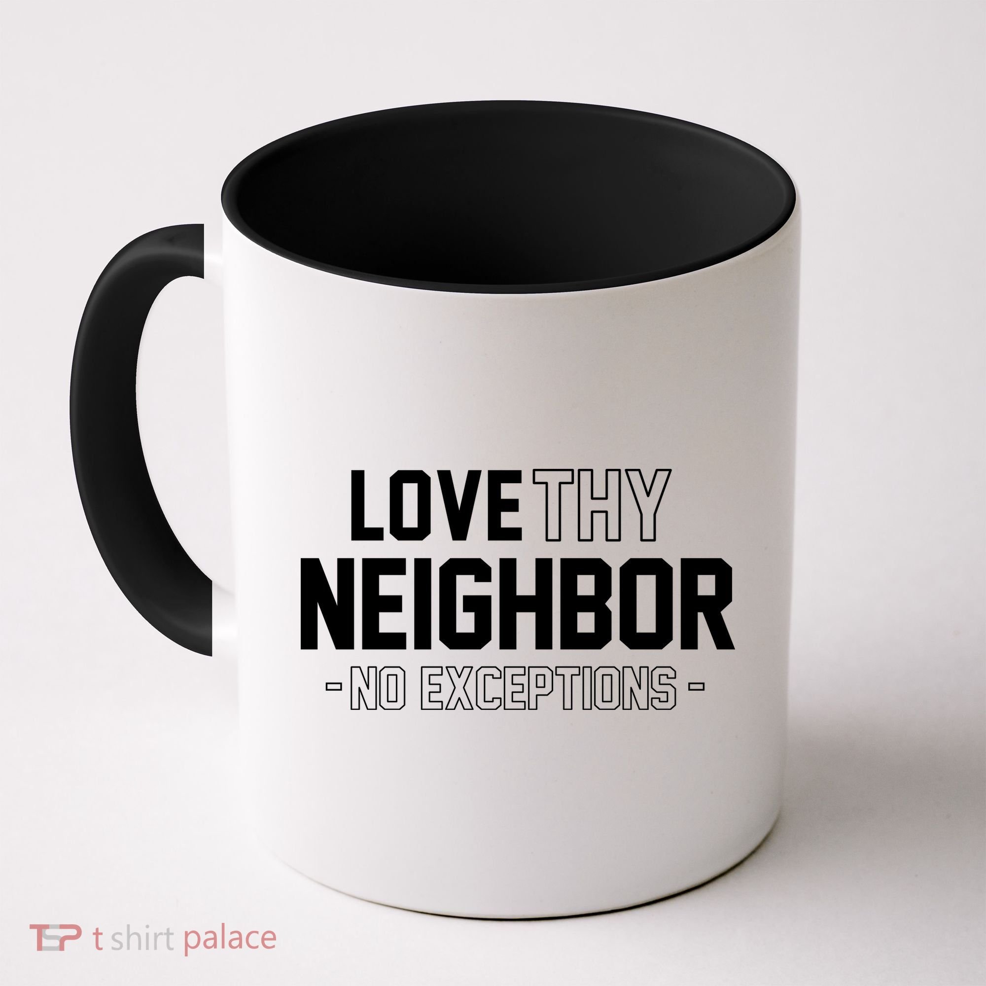 Love Thy Neighbor No Exceptions Coffee Mug