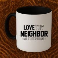 Love Thy Neighbor No Exceptions Coffee Mug thumb 2