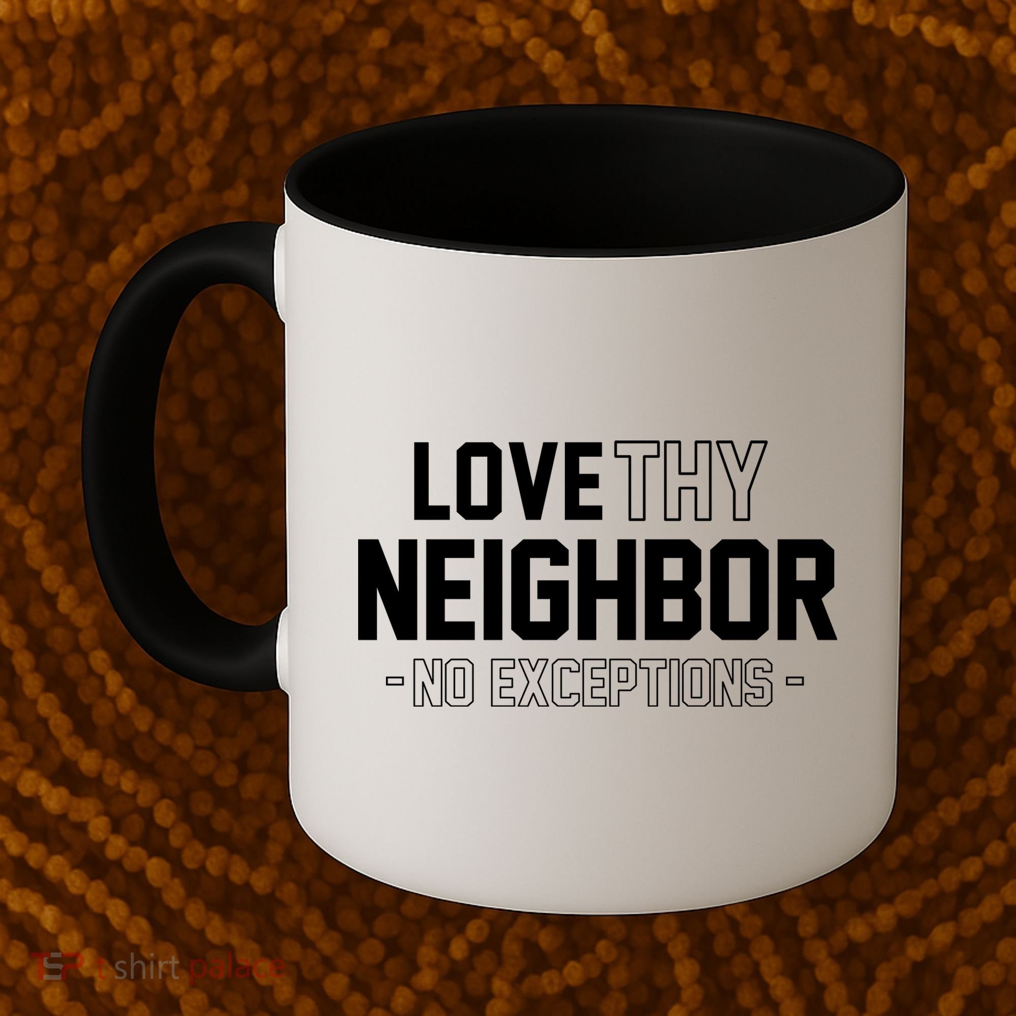 Love Thy Neighbor No Exceptions Coffee Mug