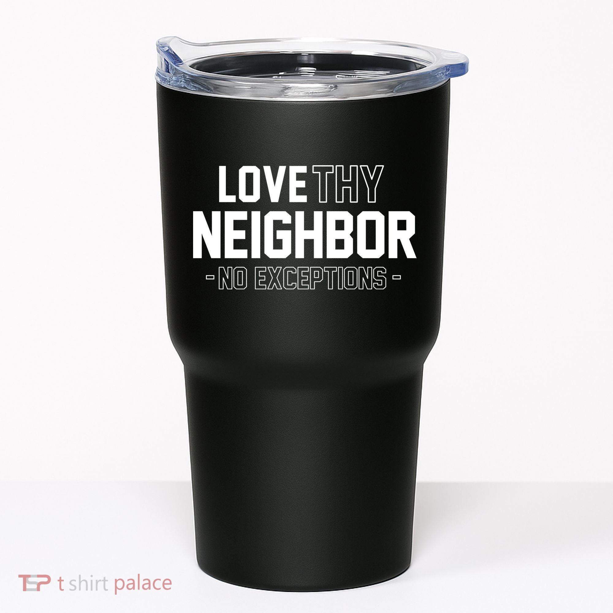 Love Thy Neighbor No Exceptions Tumbler