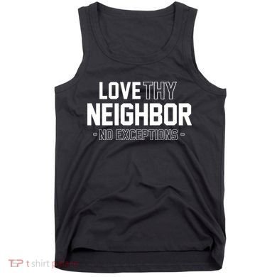 Love Thy Neighbor No Exceptions Tank Top