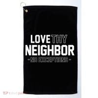 Love Thy Neighbor No Exceptions Golf Towel thumb 0