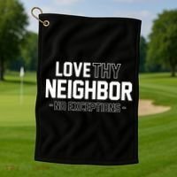 Love Thy Neighbor No Exceptions Golf Towel thumb 1