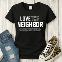 Love Thy Neighbor No Exceptions Women's T-Shirt thumb 3