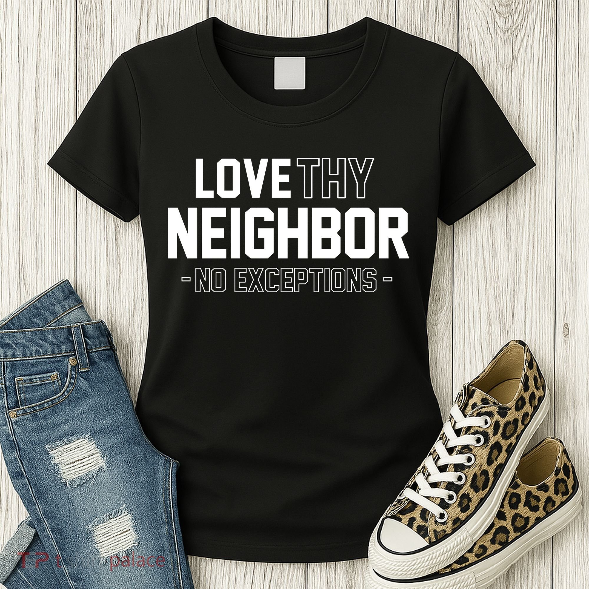 Love Thy Neighbor No Exceptions Women's T-Shirt