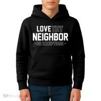 Love Thy Neighbor No Exceptions Kids Hoodie thumb 4