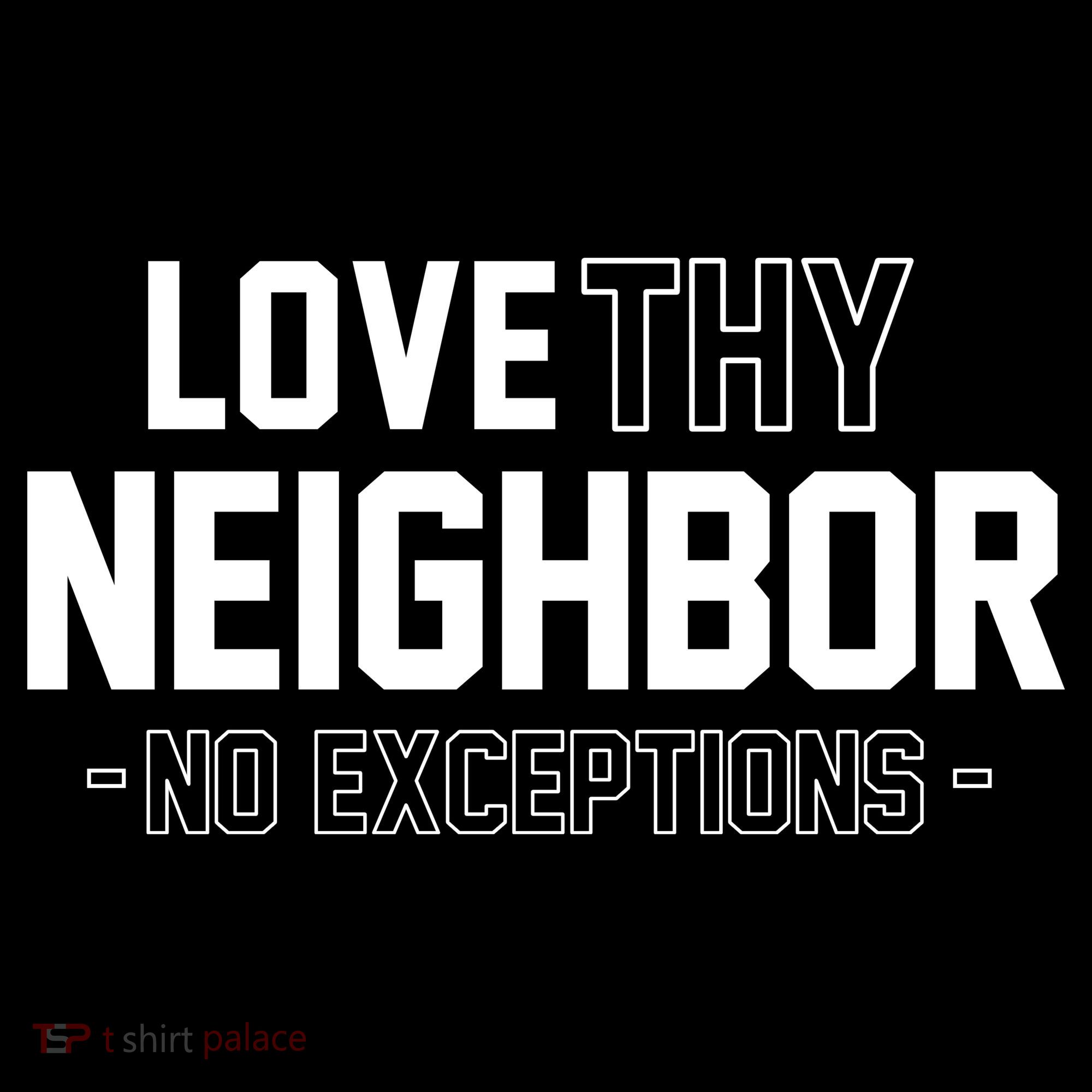 Love Thy Neighbor No Exceptions Kids T-Shirt