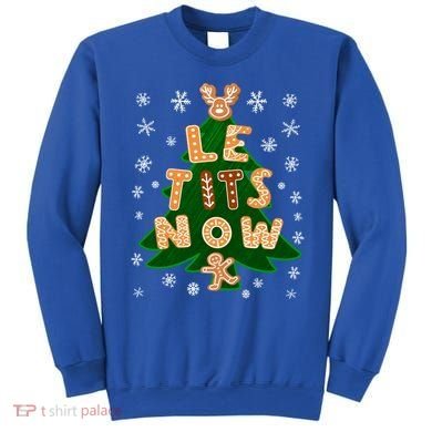 Le Tits Now Gift Let It Snow Gift Irony Christmas Gift Sweatshirt