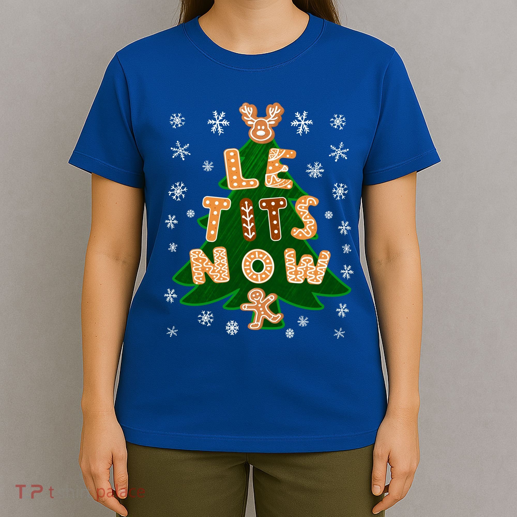 Le Tits Now Gift Let It Snow Gift Irony Christmas Gift T-Shirt