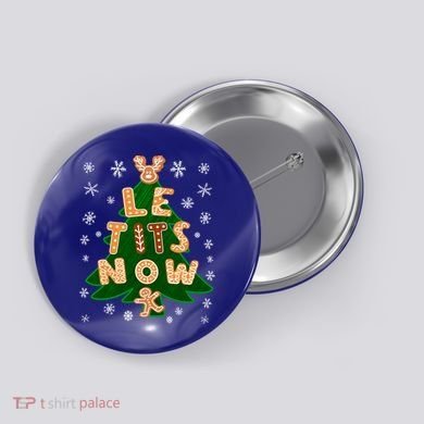 Le Tits Now Gift Let It Snow Gift Irony Christmas Gift Button