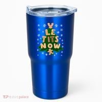 Le Tits Now Gift Let It Snow Gift Irony Christmas Gift Tumbler thumb 0