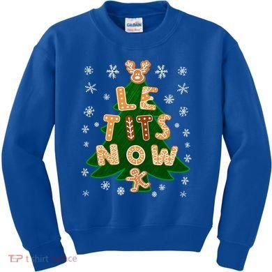 Le Tits Now Gift Let It Snow Gift Irony Christmas Gift Kids Sweatshirt