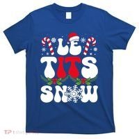 Le Tits Now Funny Christmas Let It Snow Xmas Hat Snowflake Cute Gift T-Shirt thumb 0