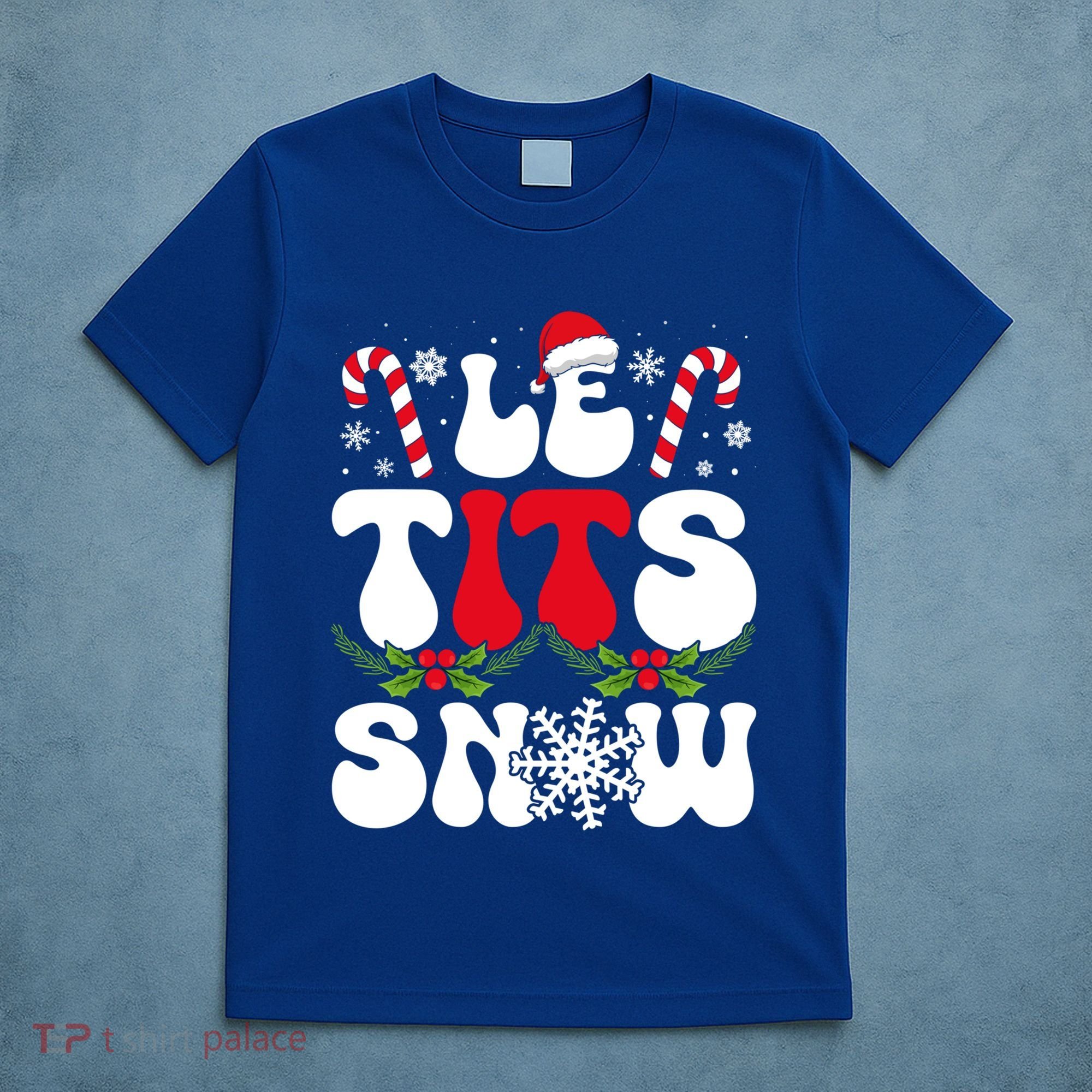 Le Tits Now Funny Christmas Let It Snow Xmas Hat Snowflake Cute Gift T-Shirt