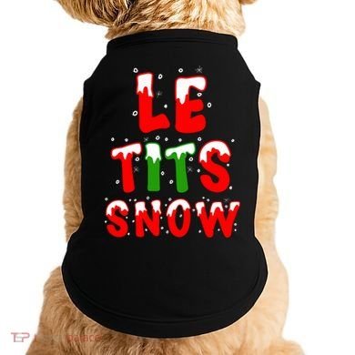Le Tits Now Let It Snow Funny Christmas Gift Doggie Tank