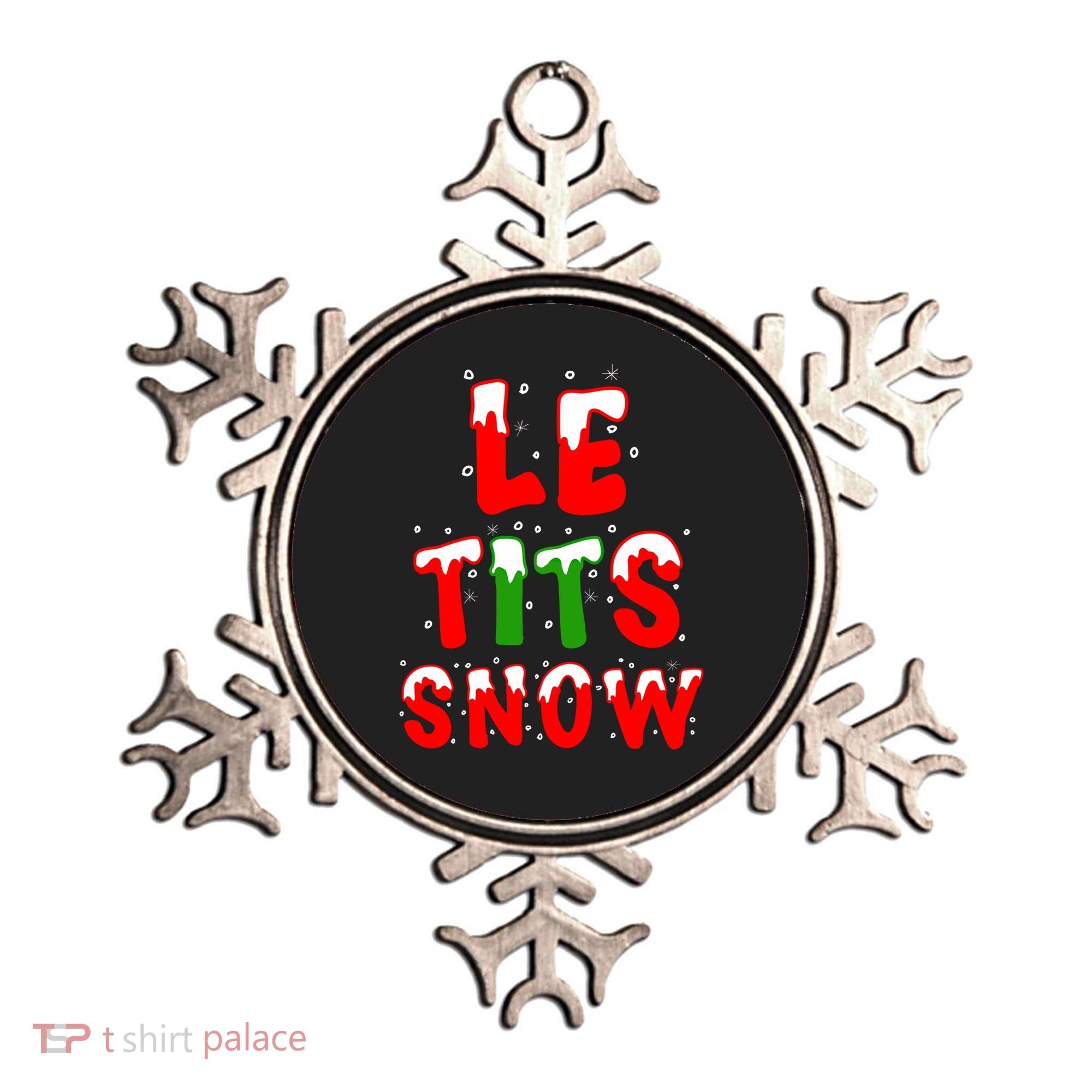 Le Tits Now Let It Snow Funny Christmas Gift Ornament