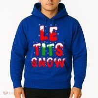 Le Tits Now Let It Snow Funny Christmas Gift Hoodie thumb 2