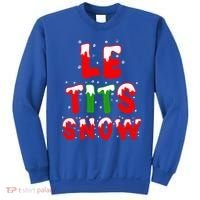 Le Tits Now Let It Snow Funny Christmas Gift Sweatshirt thumb 0
