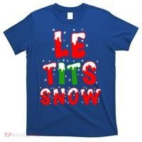 Le Tits Now Let It Snow Funny Christmas Gift T-Shirt thumb 0